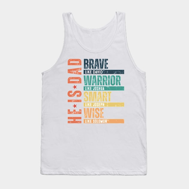 He Is Dad, Brave Like David, Warrior Like Joshua, Smart Like Joseph, Wise Like Solomon, Bible Verses, HappyHe Is Dad, Brave Like David, Warrior Like Joshua, Smart Like Joseph, Wise Like Solomon, Bible Verses, Happy Fathers Day Tank Top by artbyGreen